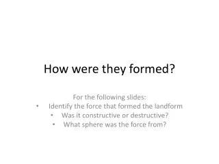How were they formed?