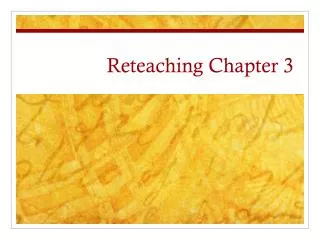 Reteaching Chapter 3