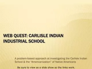 Web Quest: Carlisle Indian Industrial School