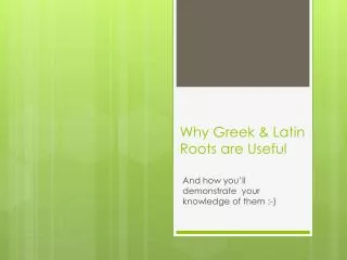 Why Greek &amp; Latin Roots are Useful