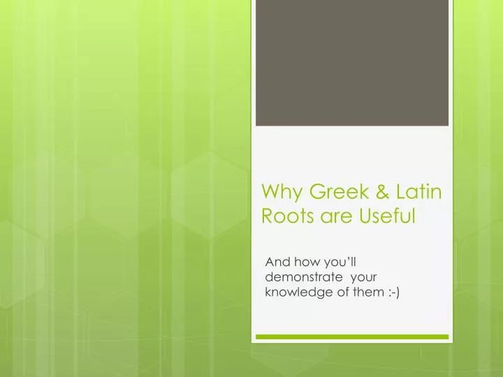 why greek latin roots are useful