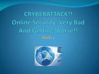 CRYBERATTACK!! Online Security: Very Bad And Getting Worse!!