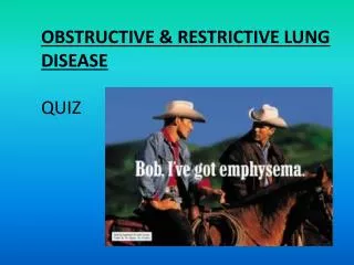 OBSTRUCTIVE &amp; RESTRICTIVE LUNG DISEASE QUIZ