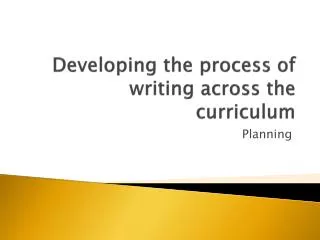 Developing the process of writing across the curriculum