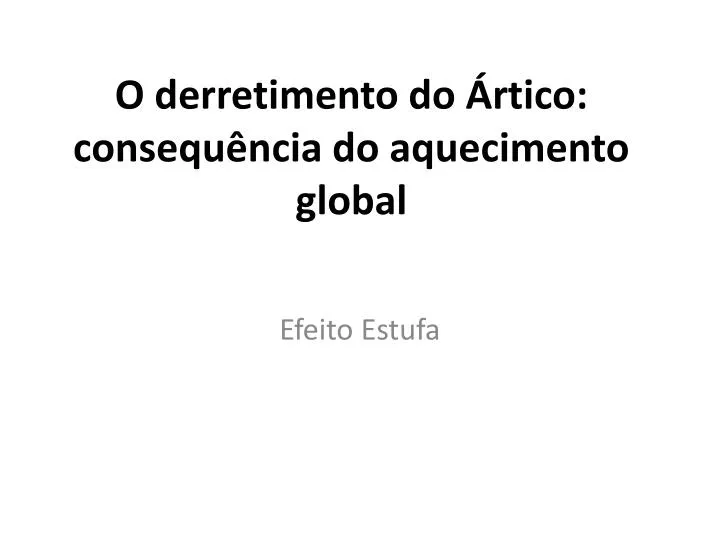 o derretimento do rtico consequ ncia do aquecimento global