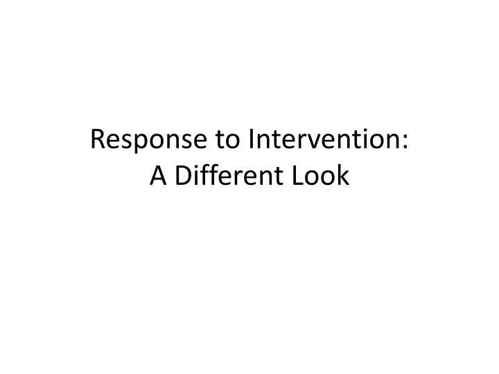 response to intervention a different look