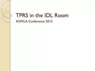 TPRS in the IDL Room