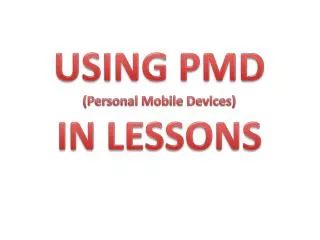 USING PMD (Personal Mobile Devices) IN LESSONS