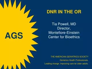 DNR IN THE OR Tia Powell, MD Director, Montefiore-Einstein Center for Bioethics