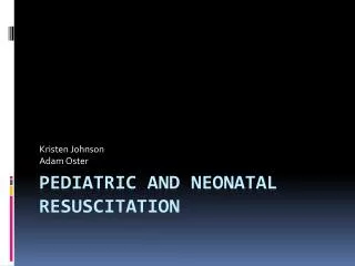 Pediatric and Neonatal Resuscitation
