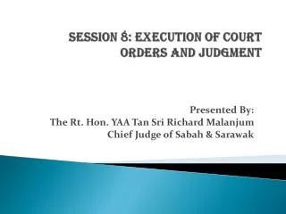 Session 8: Execution of Court Orders and Judgment