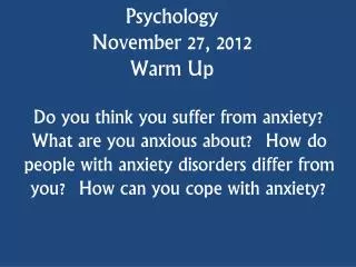 Psychology November 27, 2012 Warm Up