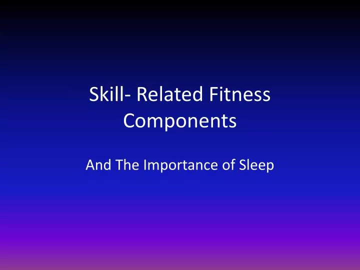 skill related fitness components