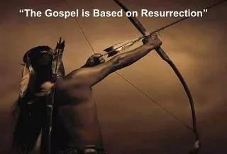 “The Gospel is Based on Resurrection”