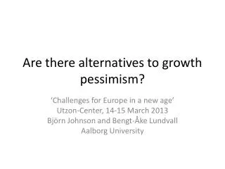 Are there alternatives to growth pessimism?
