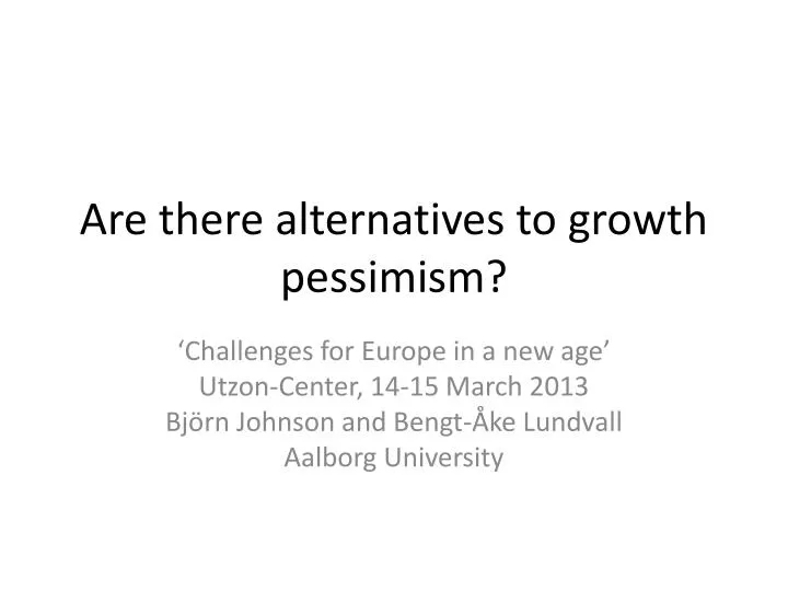 are there alternatives to growth pessimism