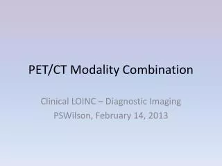 PET/CT Modality Combination