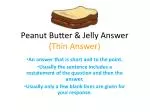 Peanut Butter &amp; Jelly Answer (Thin Answer) - slide 1