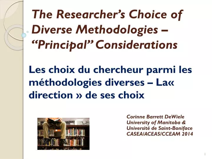 the researcher s choice of diverse methodologies principal considerations