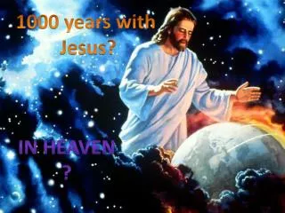 1000 years with Jesus?