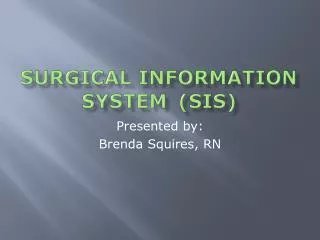 Surgical Information System	(SIS)