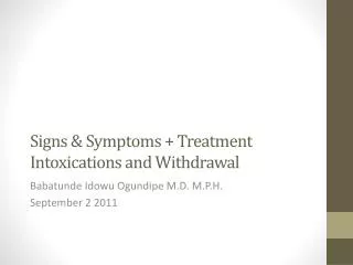 Signs &amp; Symptoms + Treatment Intoxications and Withdrawal