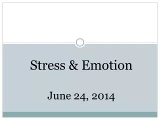 Stress &amp; Emotion June 24, 2014