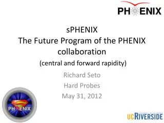 sPHENIX The Future Program of the PHENIX collaboration (central and forward rapidity)
