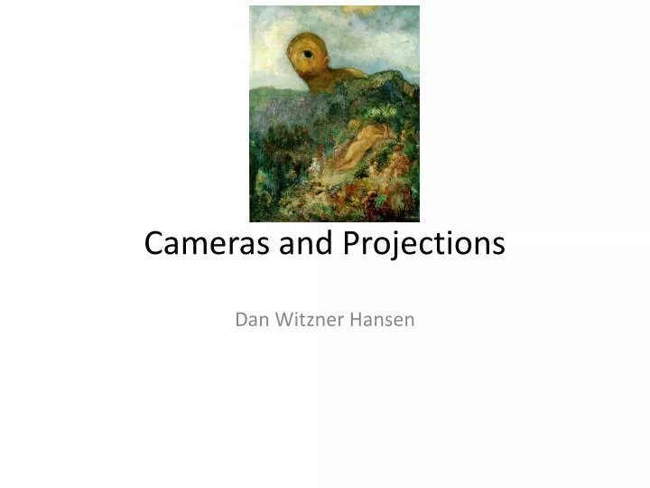 cameras and projections