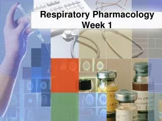 Respiratory Pharmacology Week 1