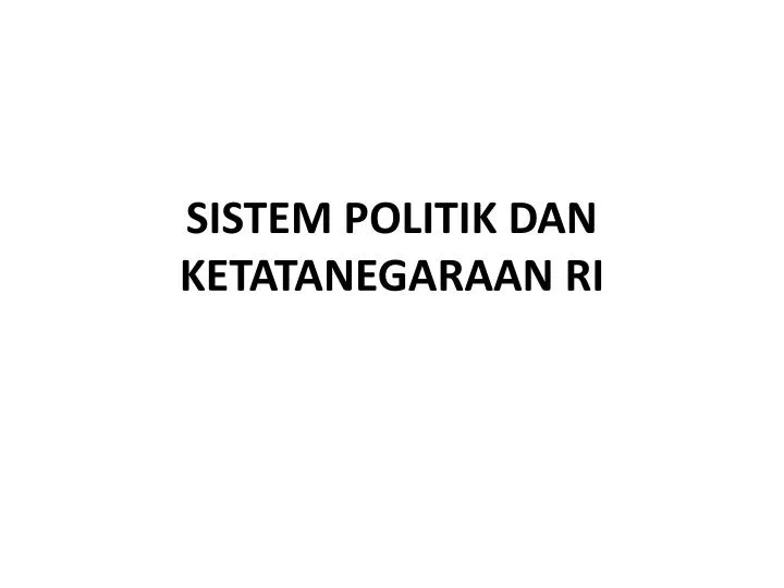 sistem politik dan ketatanegaraan ri