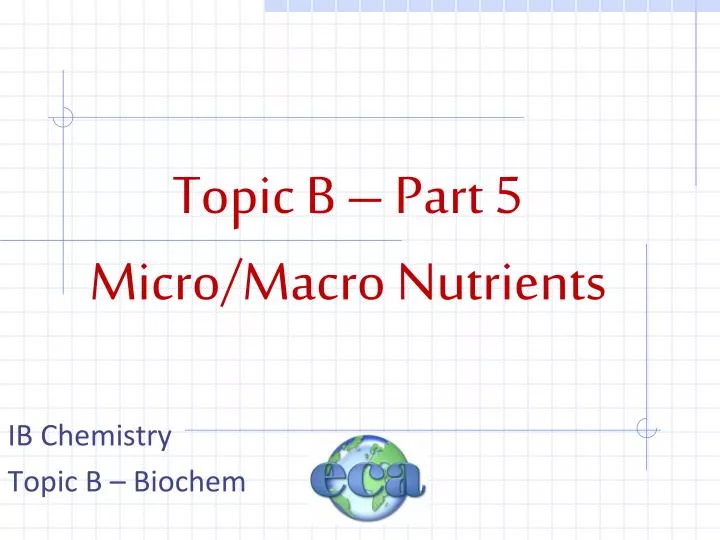 topic b part 5 micro macro nutrients