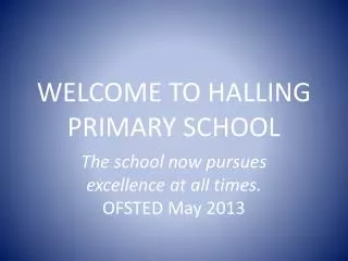 WELCOME TO HALLING PRIMARY SCHOOL