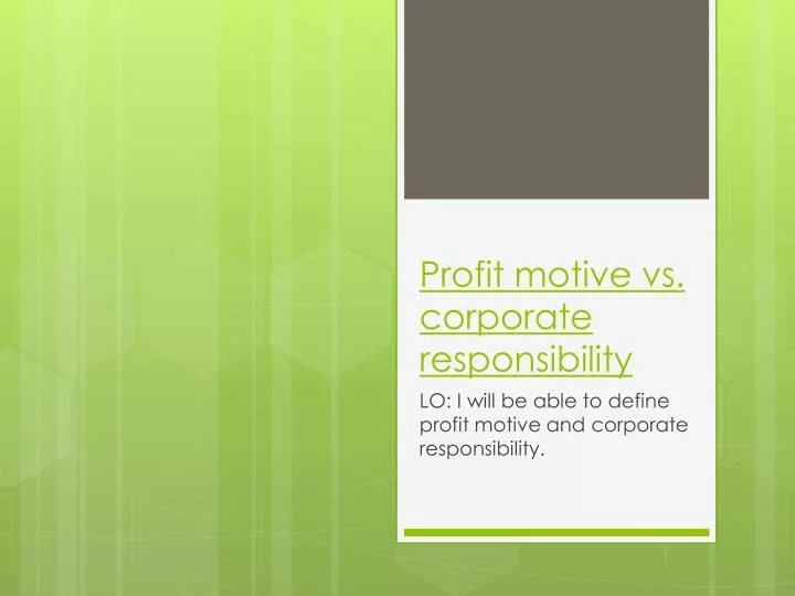 profit motive vs corporate responsibility