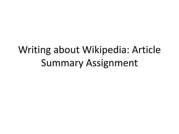 writing about wikipedia article summary assignment