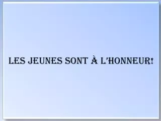les jeunes sont l honneur