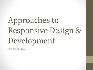 Approaches to Responsive Design &amp; Development