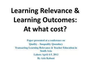 Learning Relevance &amp; Learning Outcomes : At what cost?