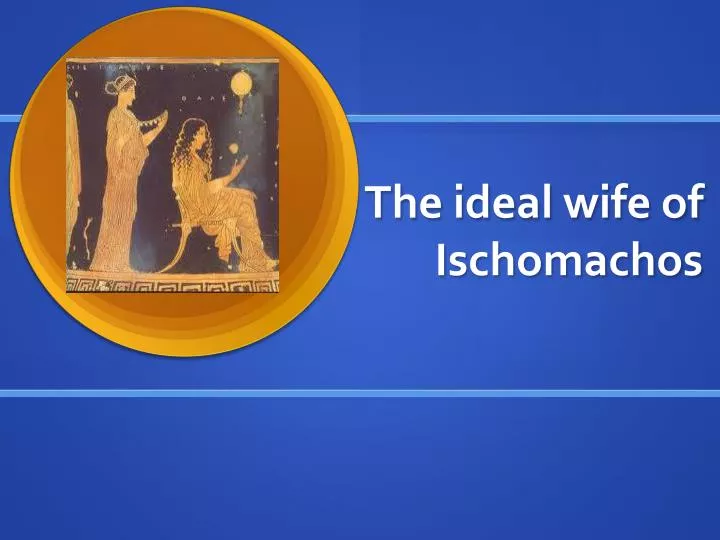 the ideal wife of ischomachos
