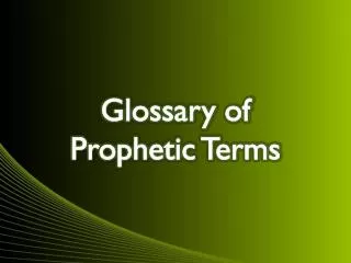 Glossary of Prophetic Terms