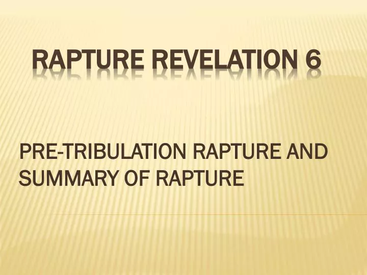 pre tribulation rapture and summary of rapture
