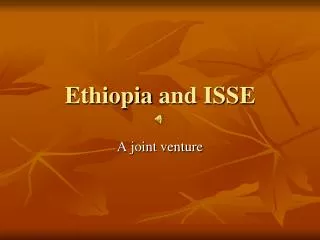 Ethiopia and ISSE