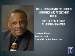 CENTER FOR CULTURALLY RESPONSIVE EVALUATION AND ASSESSMENT (CREA ) UNIVERSITY OF ILLINOIS