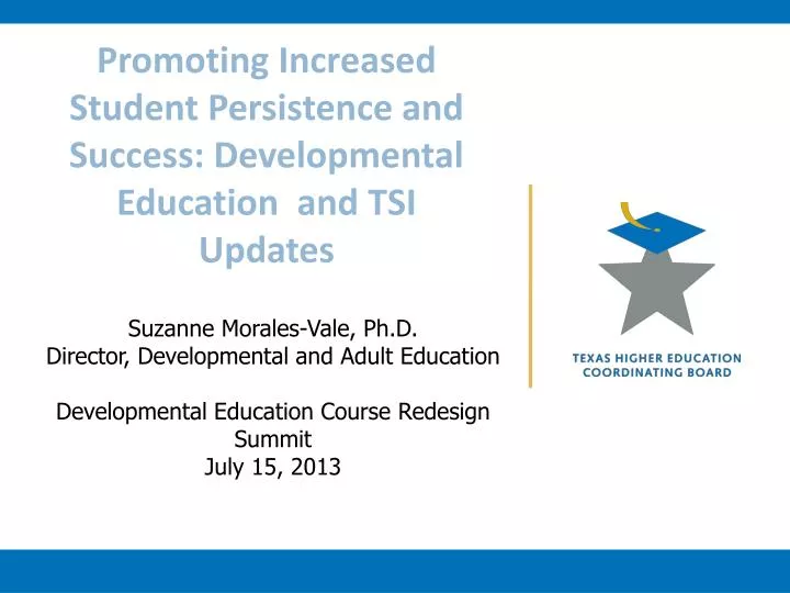 promoting i ncreased student persistence and success developmental education and tsi updates