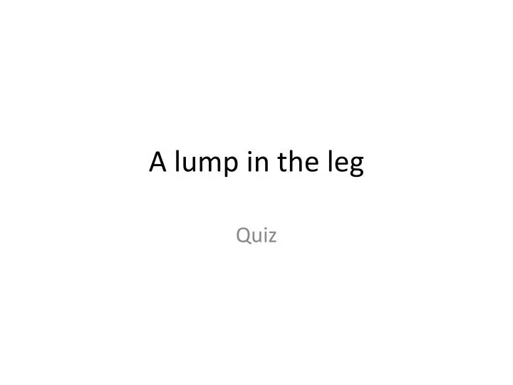 a lump in the leg