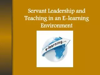 Servant Leadership and Teaching in an E-learning Environment