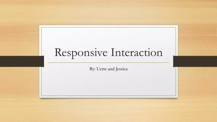 responsive interaction