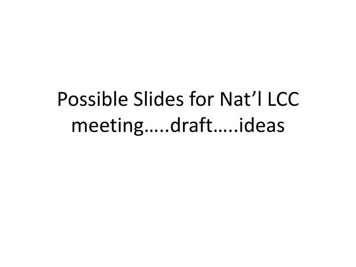 possible slides for nat l lcc meeting draft ideas