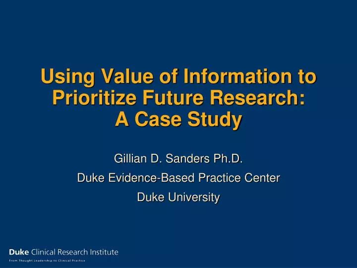 using value of information to prioritize future research a case study