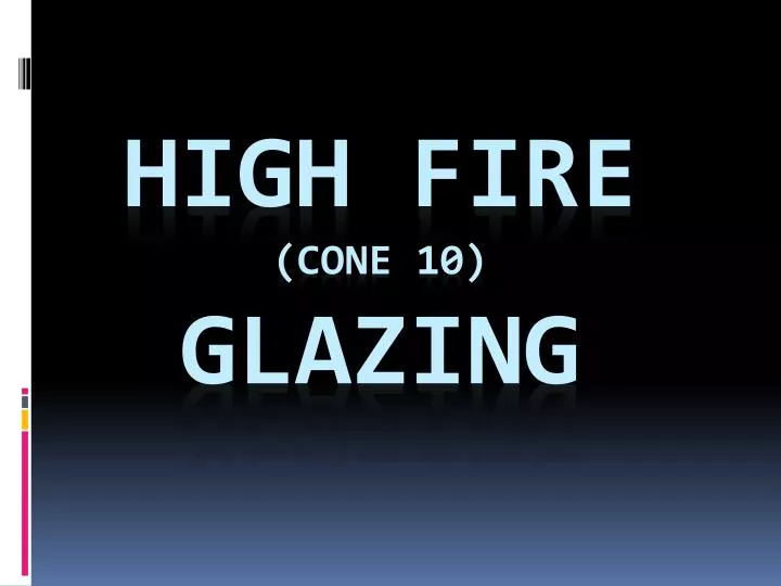 high fire cone 10 glazing